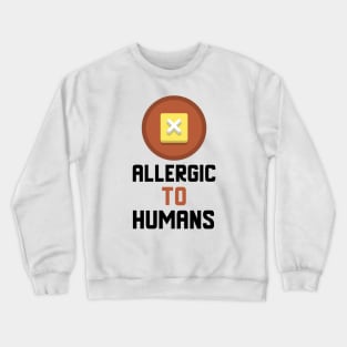 Allergic To Humans Crewneck Sweatshirt